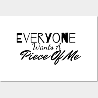 Everyone Wants A Piece Of Me ;Cute Familly Gift For mom, Dad & Siblings Posters and Art